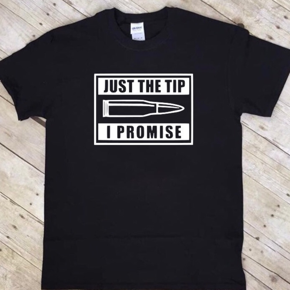 Just the tip funny gun shirt